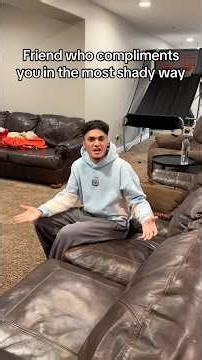 Friend who compliments you in the most shady way 😭