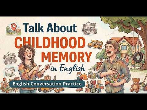 Let’s Talk About Childhood! 🧸 English Conversation Practice for Fluency