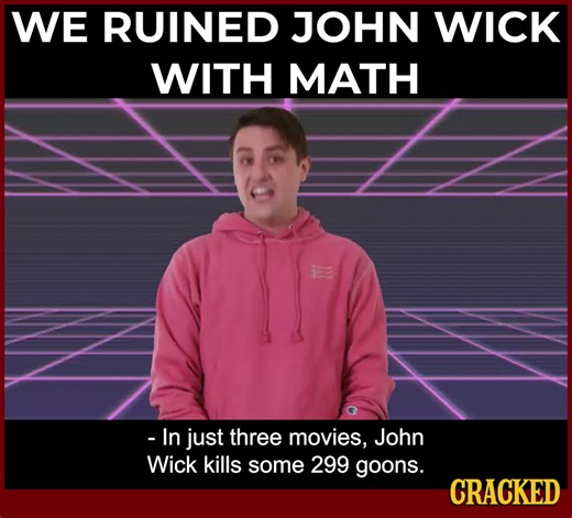 The John Wick movies are a lot of fun as long as nobody is keeping tallying of how many people John has killed or the horrific financial burdens he puts on his victims' families or the amount of vengeful orphans he's created. Well... we kept tally. And so did the vengeful orphans, probably. | Cracked.com