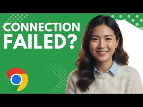 Chrome Secure Connection Failed? Fix Security Warnings Step by Step
