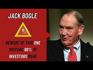 Jack Bogle: Beware of This One Mistake 99% of Investors Make