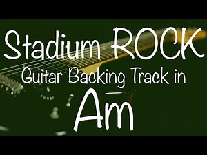 Stadium Rock Guitar Backing Track in Am / A-Minor