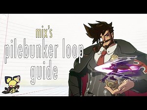 mix's pilebunker loop guide | Guilty Gear -STRIVE-