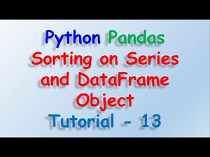 Python Pandas Sorting on DataFrame Tutorial 13
