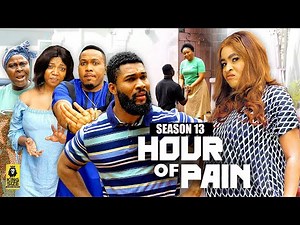 HOUR OF PAIN (SEASON 13){TRENDING NOLLYWOOD MOVIE}-2023 LATEST NIGERIAN NOLLYWOOD MOVIE