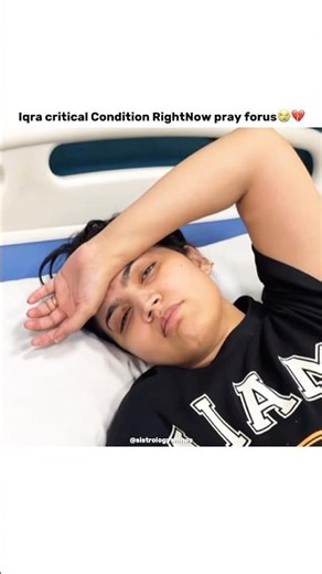 Iqra critical Condition RightNow pray forus😭💔 #sistrology