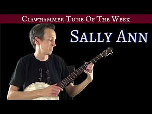 Clawhammer Banjo: Tune (and Tab) of the Week - "Sally Ann"