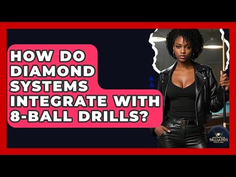 How Do Diamond Systems Integrate With 8-ball Drills? - Billiards Hustlers