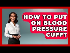 How To Put On Blood Pressure Cuff? - Cardiology Community