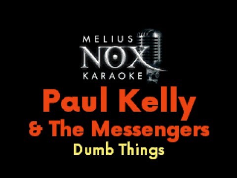 Paul Kelly & The Messengers - Dumb Things - NOX Karaoke