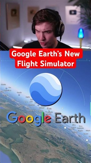 Google Earth’s New Flight Simulator