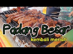 PADANG BESAR kembali meriah !!!