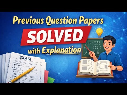 Previous Year Question Papers Solved with Explanation