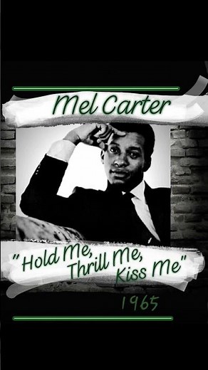 "Hold Me, Thrill Me, Kiss Me"~Mel Carter ‧ 1965 #saturdaynightslowjams #love