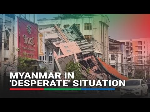 NGOs warn of 'bleak picture' in Myanmar, as teams rush to render aid | ABS-CBN News