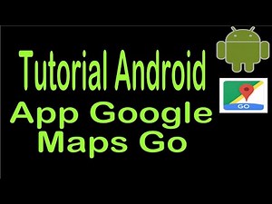 Tutorial Android. App de Google Maps Go. Play Store.