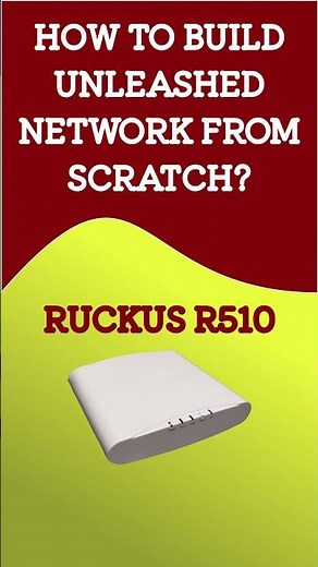 RUCKUS BUILDING UNLEASHED NETWORK , SETUP UNLEASHED NETWORK