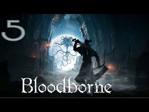 Bloodborne - Walkthrough Part 5