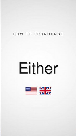 How to Pronounce Either | British and American English