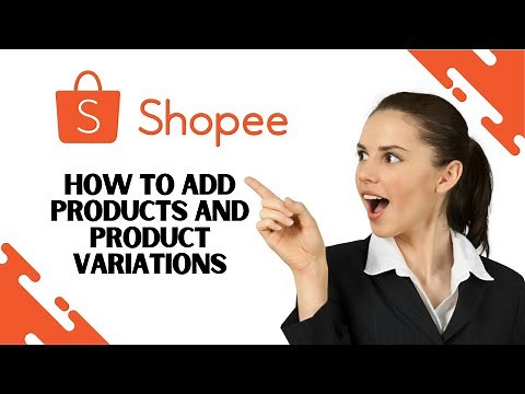 How to Add Products and Product Variations on Shopee (Step-by-Step)