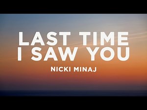 Nicki Minaj - Last Time I Saw You (Lyrics)