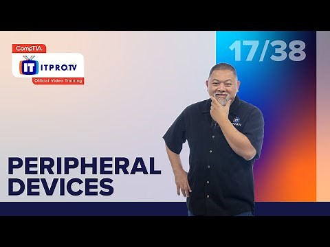 Peripheral Devices | CompTIA IT Fundamentals+ (FC0-U61) | Part 17 of 38
