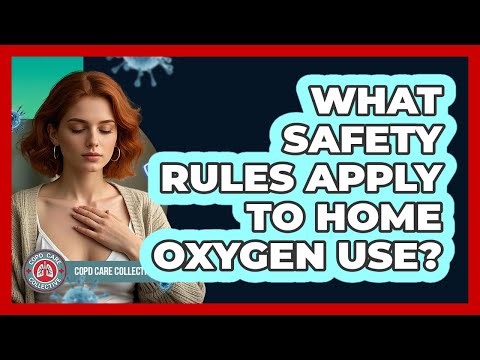 What Safety Rules Apply To Home Oxygen Use?