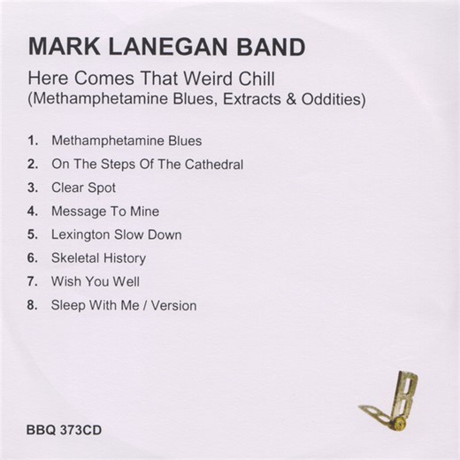 Mark Lanegan Band - Here Comes That Weird Chill (Methamphetamine Blues, Extras & Oddities)