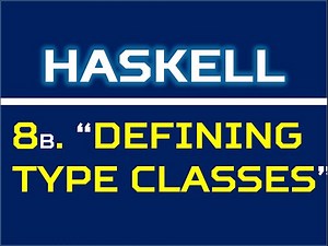 Haskell 8b Defining typeclasses