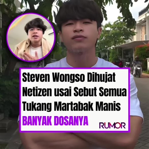 Steven Wongso dihujat netizen usai dirinya membuat konten tentang penjual martabak, dalam video tersebut Steven Wongso menyebutkan bahwa menurut keyakinannya semua penjual martabak memiliki banyak dosa. Karena hal ini banyak netizen yang mempertanyakan kenapa Steven Wongso membuat konten seperti ini. #stevenwongso #penjualmartabak #rumormedia