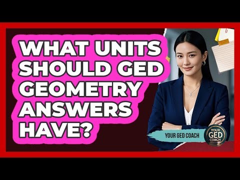 What Units Should GED Geometry Answers Have?