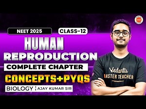 HUMAN REPRODUCTION - Complete Chapter in One Video || Concepts+PYQs || Class 12th NEET | Ajay Sir