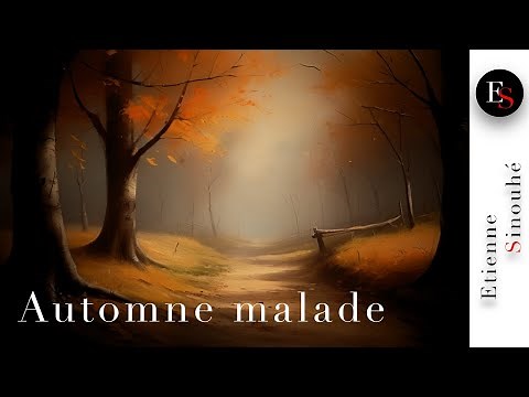 AUTOMNE MALADE - Guillaume APOLLINAIRE - Lecture de poésie - Etienne Sinouhé