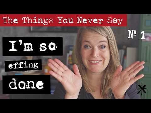 I am done! - The Things you Never Say - Studio Bloknote
