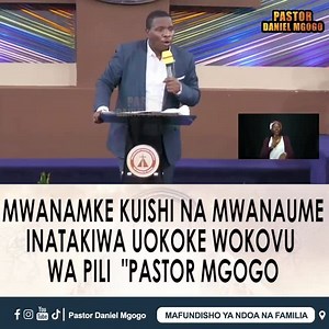 KUISHI NA MWANAUME INATAKIWA UOKOKE WOKOVU WA PILI "PASTOR MGOGO | Pastor Daniel Mgogo