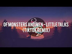 Of Monsters And Men -Little Talks (Tiktok Remix).