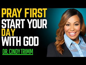 Pray First | Powerful Morning Prayer to Start Your Day Right with God | Dr. Cindy Trimm