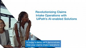 Revolutionizing Claims Intake Operations with UiPath's AI-Enabled Solutions