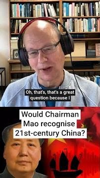 Would Chairman Mao recognise 21st century China?