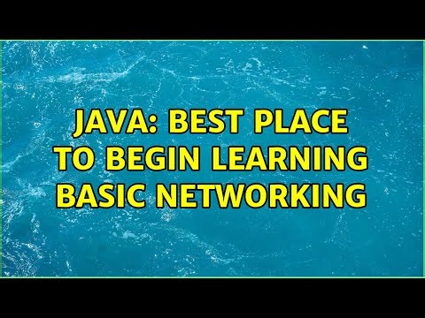 Java: Best Place to Begin Learning Basic Networking (8 Solutions!!)