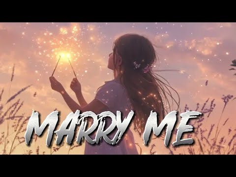 Nightcore Marry Me (Female Version) | Emotional Love Song 2025 Lyrics
