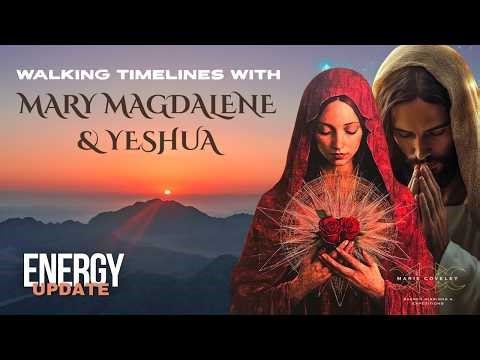 Energy Update! Walking Timelines With Yeshua and Mary Magdalene 🌹 | The Threshold Before Embodiment