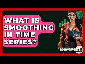 What Is Smoothing In Time Series? - The Friendly Statistician