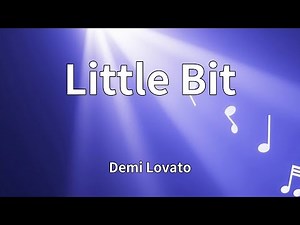 Demi Lovato - Little Bit (Lyrics)