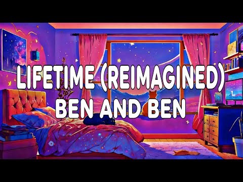 Ben&Ben - Lifetime (Lyrics) [Reimagined]
