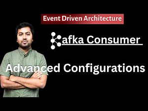 Kafka Consumer Advanced Configurations and Properties (Edge Cases)