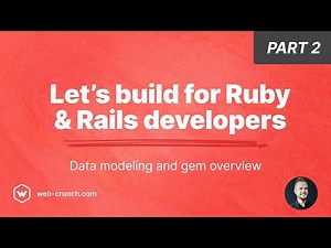 Let’s build for Ruby & Rails developers - Part 2 - Data modeling and gems