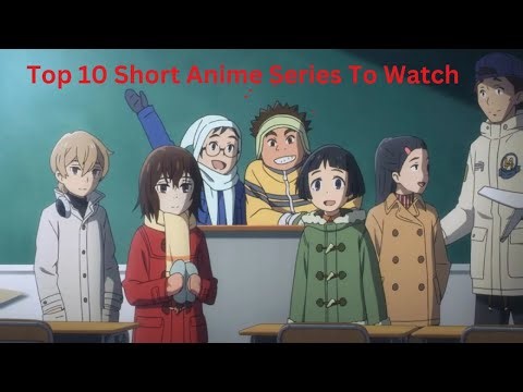 Top 10 Short Anime Series to Watch