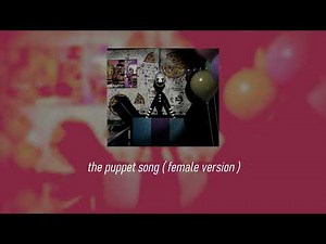 the puppet song ( female version ) [sped up/nightcore]