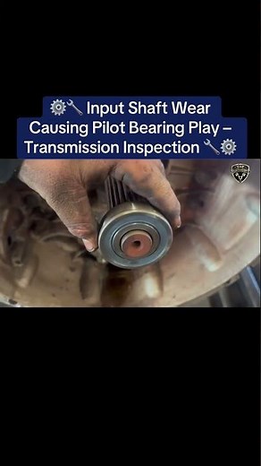 ⚙️🔧 Input Shaft Wear Causing Pilot Bearing Play – Transmission Inspection 🔧⚙️